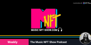 The Music NFT Show: Podcast Episode 10