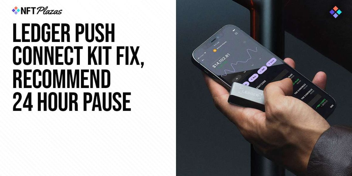 Ledger Push Connect Kit Fix, Recommend 24 Hour Pause