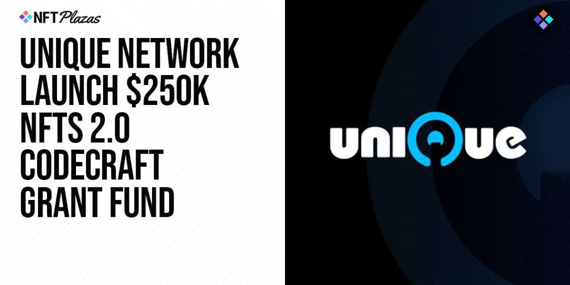 Unique Network Launch $250k NFTs 2.0 CodeCraft Grant Fund