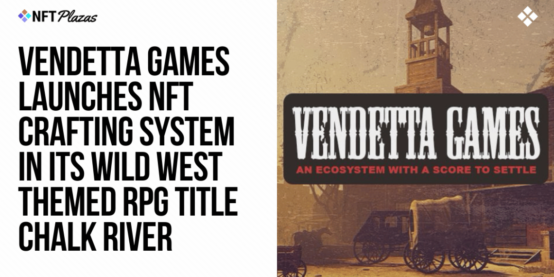 Vendetta Games Launches NFT Crafting System in Chalk River