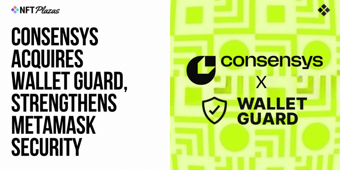 Consensys Acquires Wallet Guard, Strengthens MetaMask Security