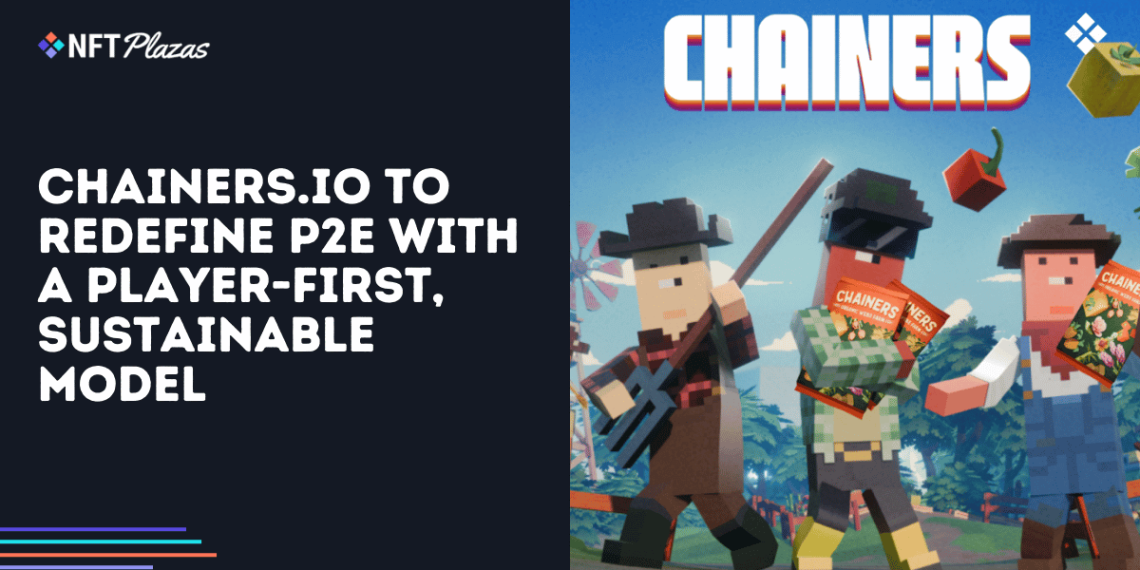 Chainers.io to Redefine P2E with a Player-First, Sustainable Model