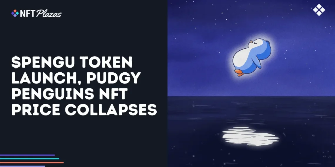 $PENGU Token Launch, Pudgy Penguins Price Collapses