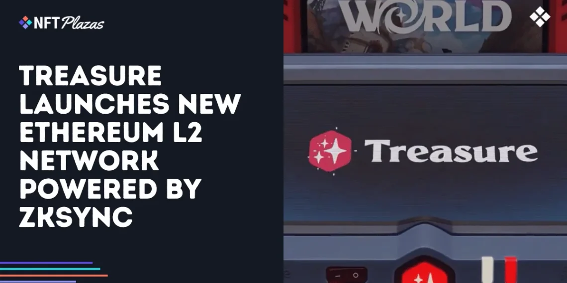 Treasure Launches New Ethereum L2 Network Powered by ZKsync