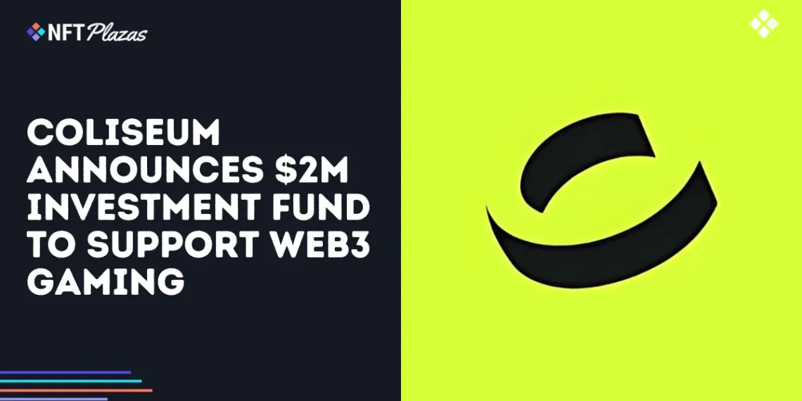 Coliseum Announces $2M Investment Fund to Support Web3 Gaming