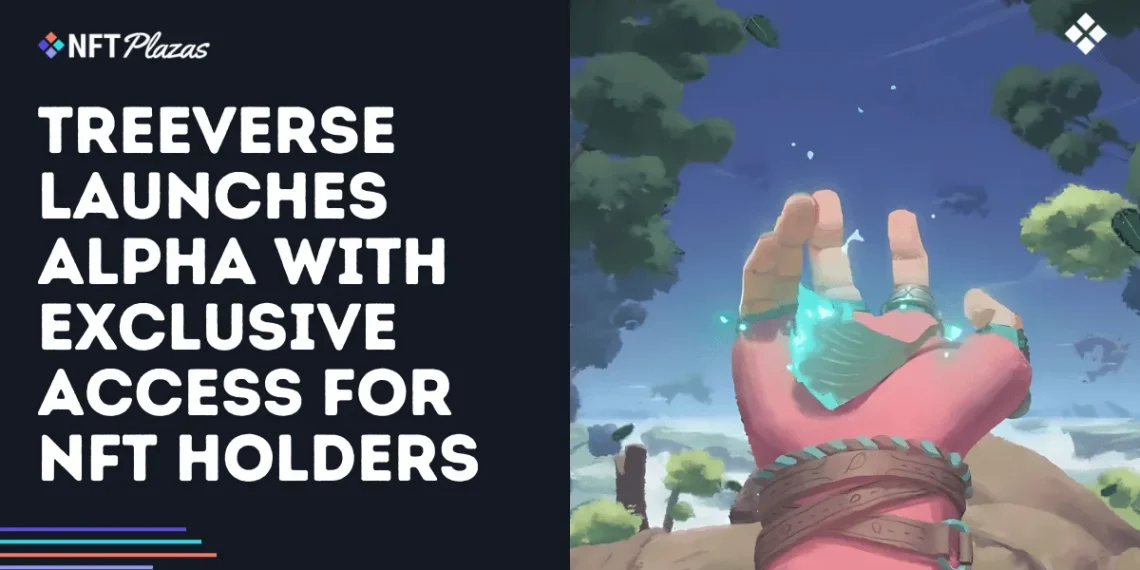 Treeverse Launches Alpha with Exclusive Access to NFT Holders