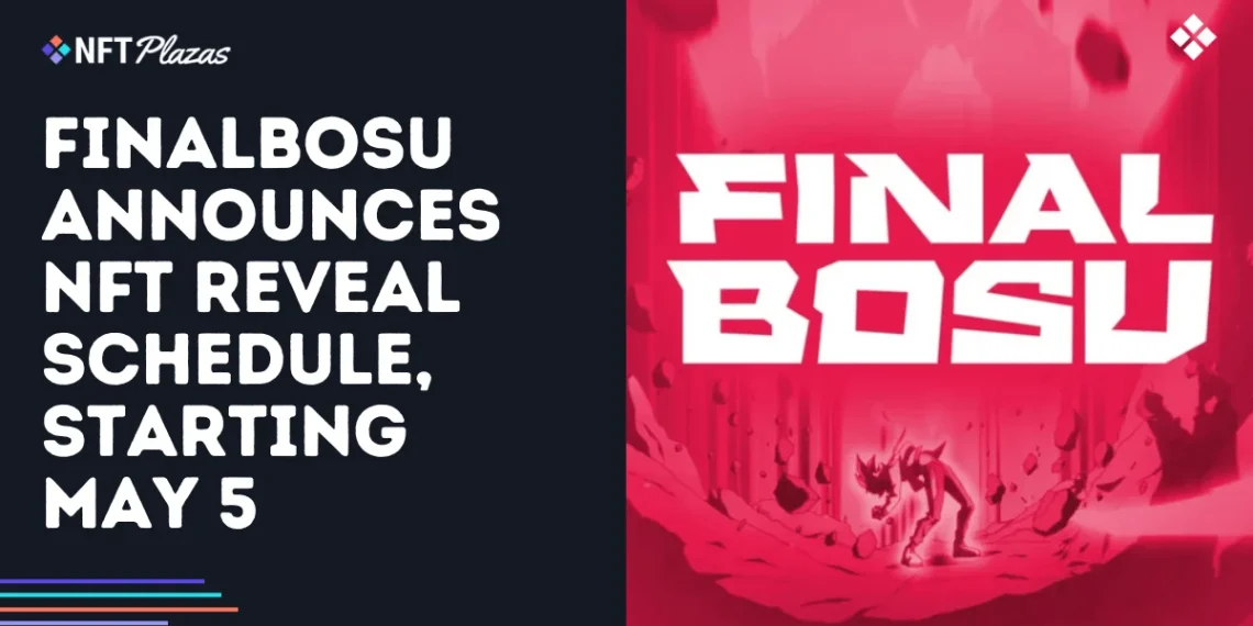 Finalbosu Announces NFT Reveal Schedule, Starting May 5
