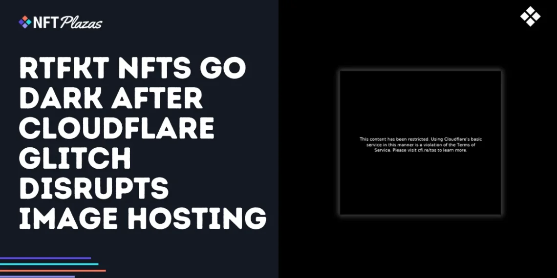 RTFKT NFTs Disappear After Cloudflare Glitch Disrupts Image Hosting