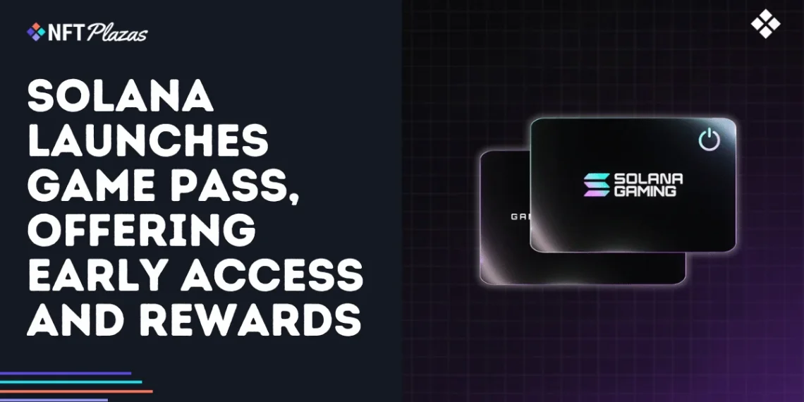 Solana Launches Game Pass, Offering Early Access and Rewards