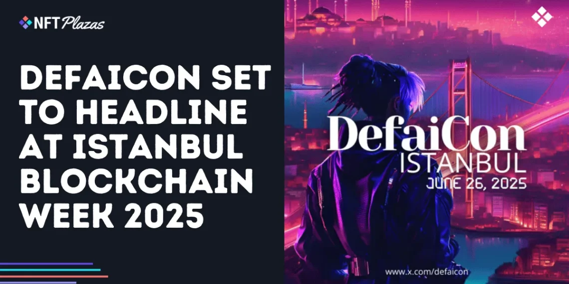 DefaiCon Set to Headline at Istanbul Blockchain Week 2025