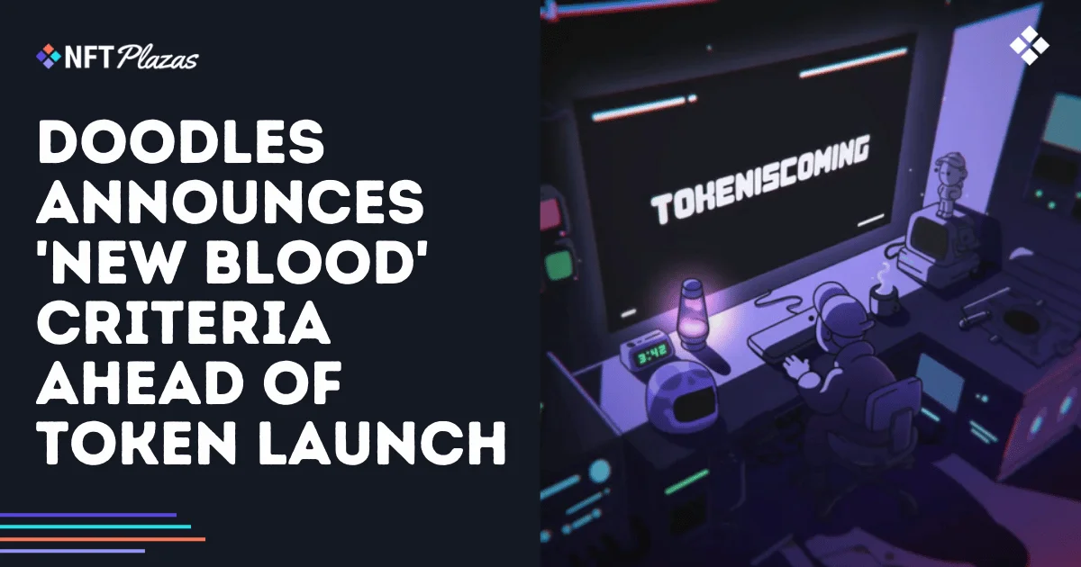 Doodles Announces ‘New Blood’ Criteria Ahead of Token Launch