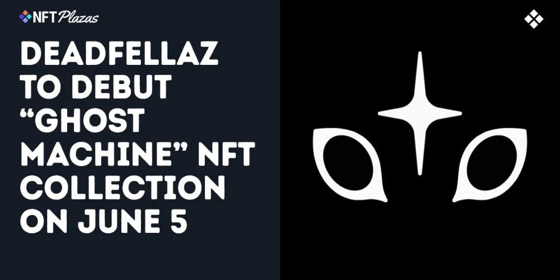 Deadfellaz To Debut Ghost Machine NFT Collection on June 5
