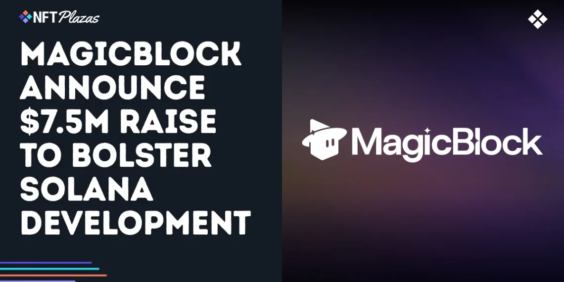 MagicBlock Announce $7.5M Raise To Bolster Solana Infrastructure