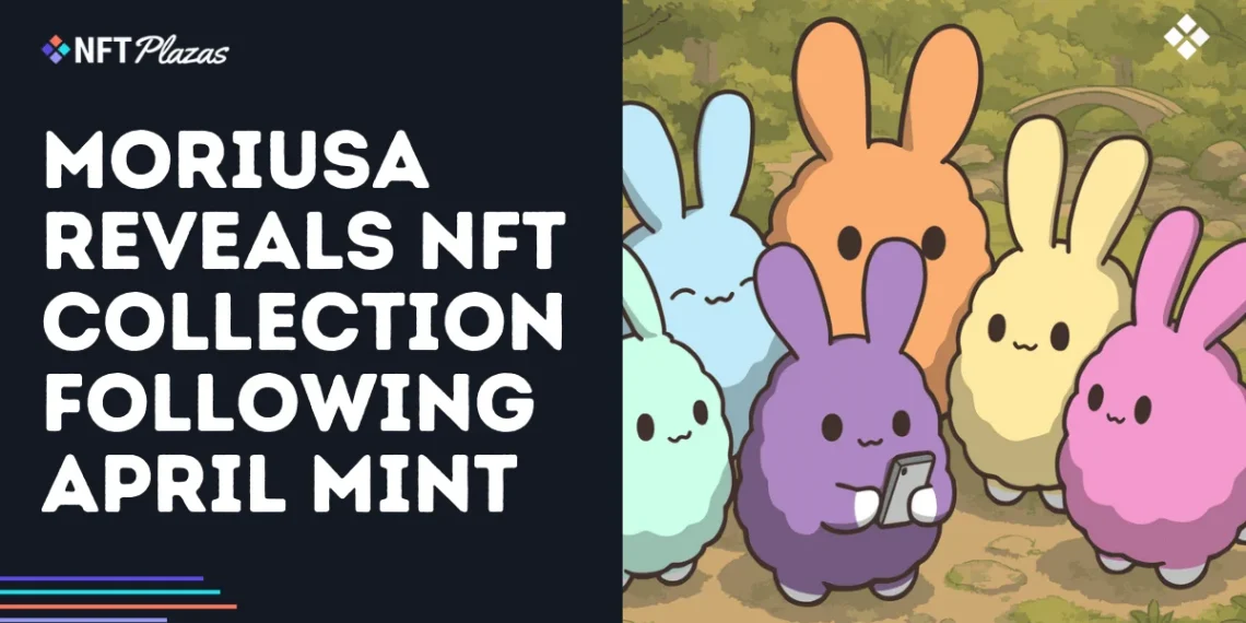 Moriusa Reveals NFT Collection Following April Mint