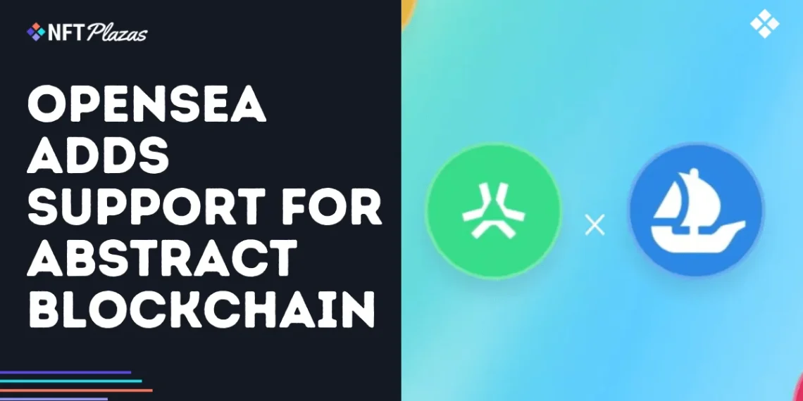 OpenSea Adds Support for Abstract Blockchain