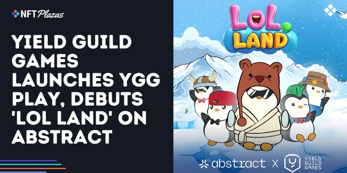 Yield Guild Games Launches YGG Play, Debuts ‘LOL Land’ on Abstract