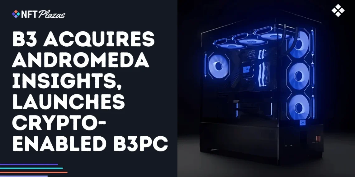B3 Acquires Andromeda Insights, Launches Crypto-Enabled B3PC