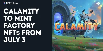 Calamity To Mint Factory NFTs Starting July 3