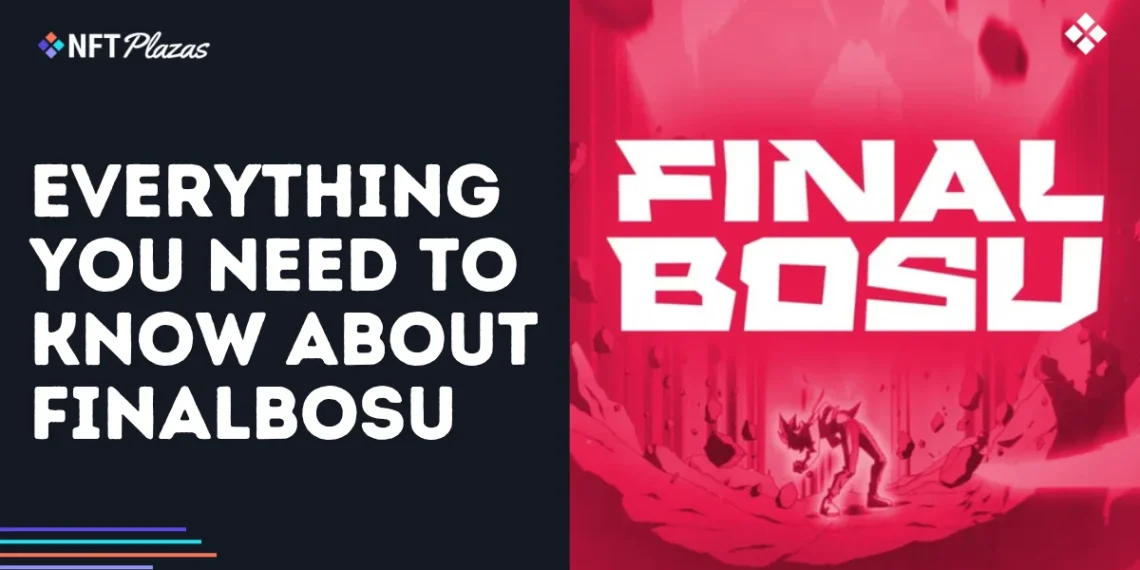 Everything You Need to Know About Finalbosu