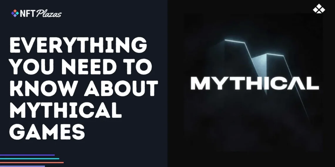 Everything You Need to Know About Mythical Games
