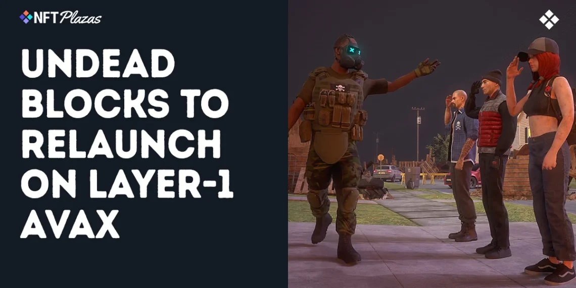 Undead Blocks To Relaunch On Avalanche, $UNDEAD To Bridge