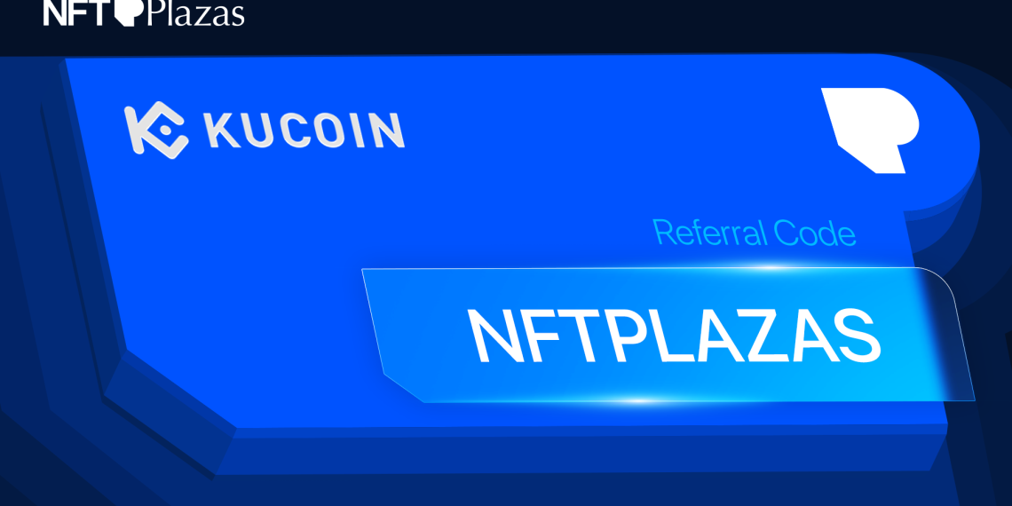 Best KuCoin Referral Code “NFTPLAZAS” ($11,000 USDT Bonus)