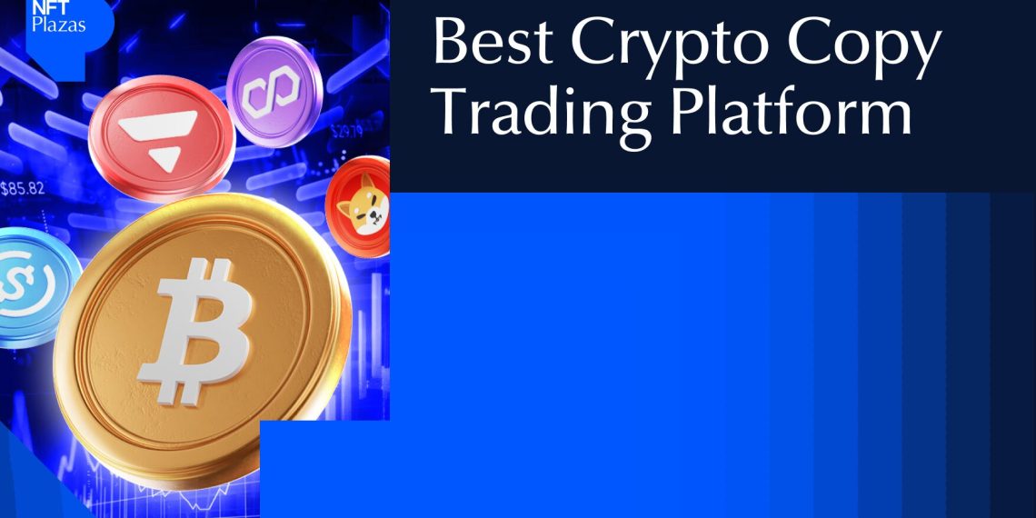 Best Crypto Copy Trading Platform: A Complete 2025 Guide