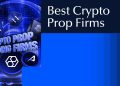The Best Crypto Prop Firms to Join in 2025