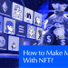 How to Make Money With NFT in 2025