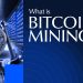 What Is Bitcoin Mining? A Comprehensive Guide