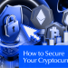 How to Secure Your Cryptocurrency: Essential Tips for 2026