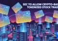 SEC To Allow Crypto-Based Tokenized Stock Trading